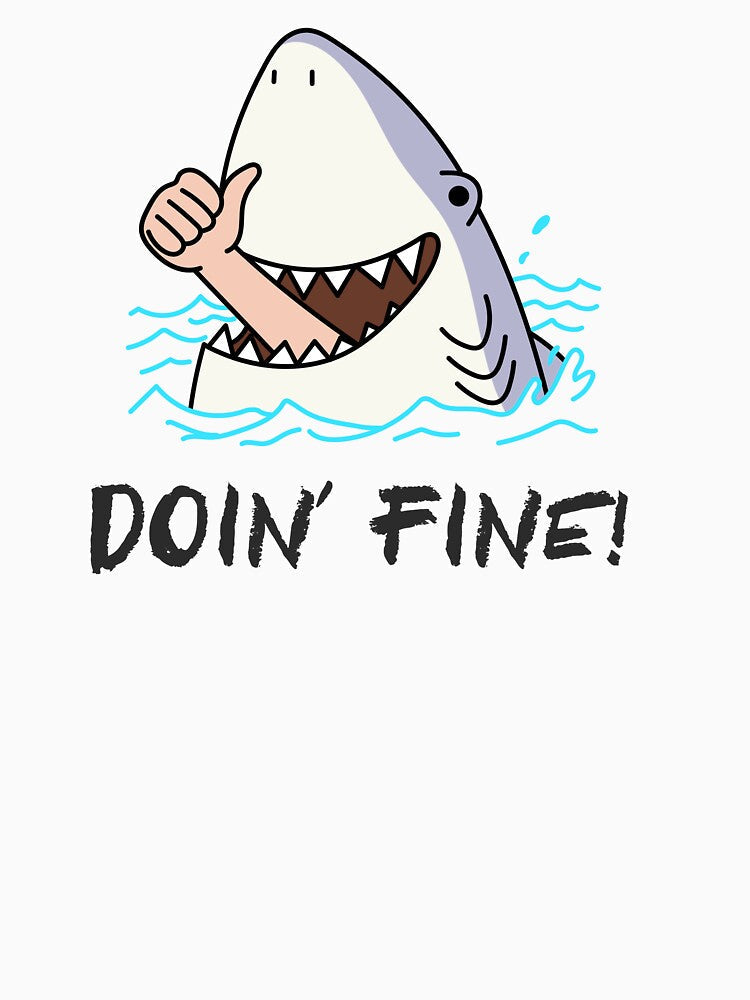 Doin' Fine! -- eaten by shark sarcastic humor by The Sporty Nerd Unisex T-shirt, Sweatshirt, Hoodie, Long Sleeve Tee