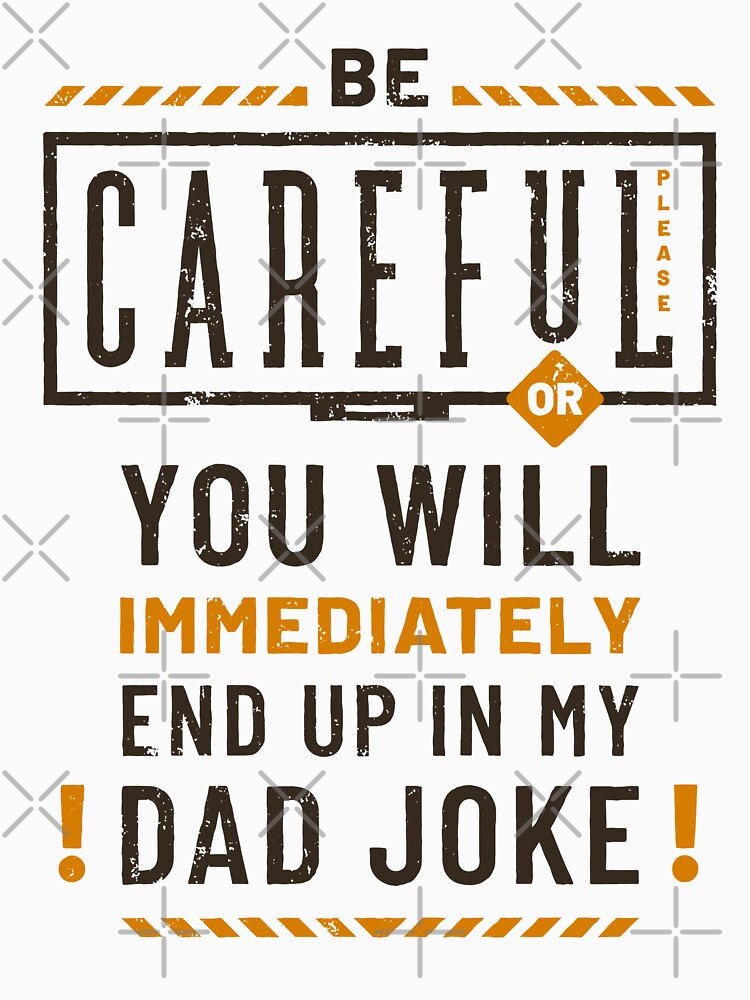 Funny Dad Joke Careful Vintage by Geek Updated Unisex T-shirt, Sweatshirt, Hoodie, Long Sleeve Tee