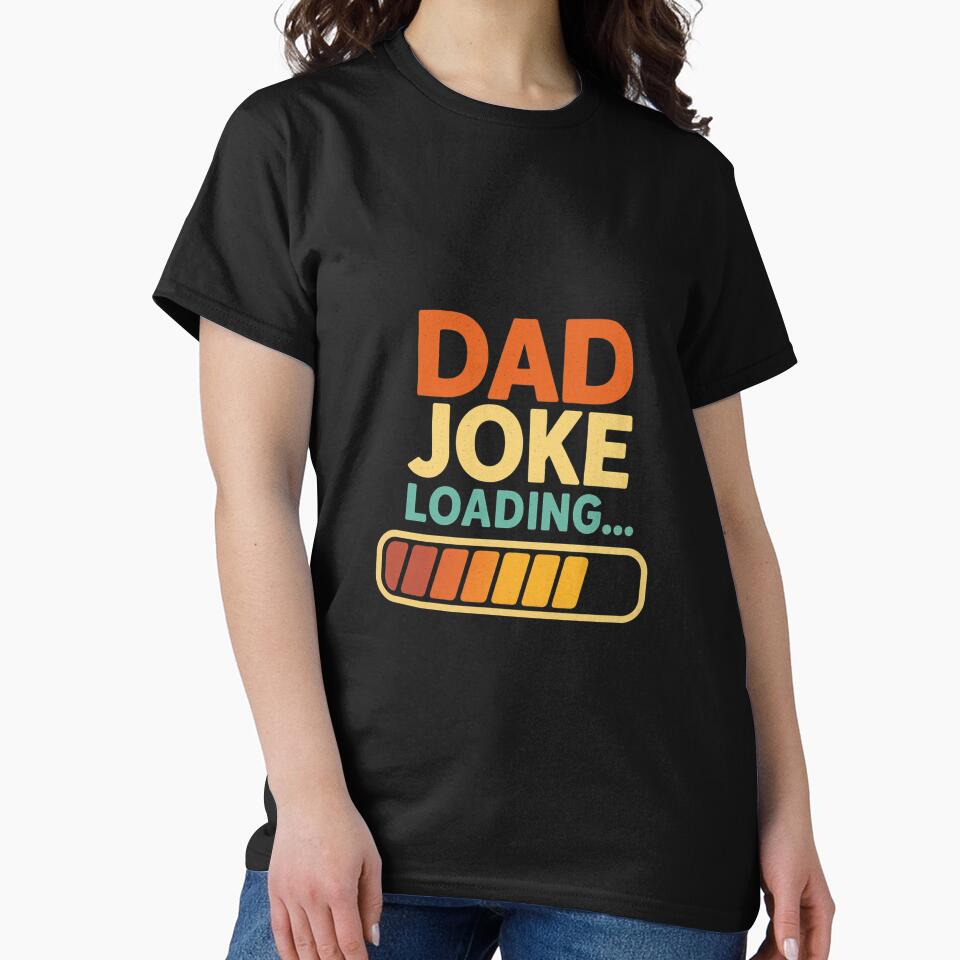 Dad Joke Loading... Please Wait | Funny Father's Day T-Shirt for Geeky Dads by Dzeery Unisex T-shirt, Sweatshirt, Hoodie, Long Sleeve Tee
