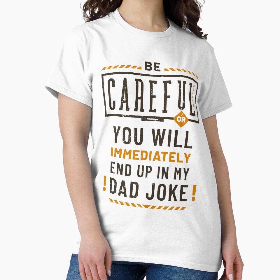 Funny Dad Joke Careful Vintage by Geek Updated Unisex T-shirt, Sweatshirt, Hoodie, Long Sleeve Tee